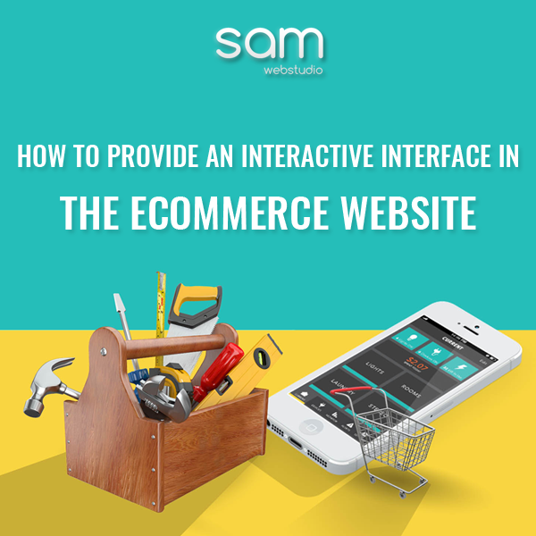 How To Provide An Interactive Interface In The Ecommerce Website
